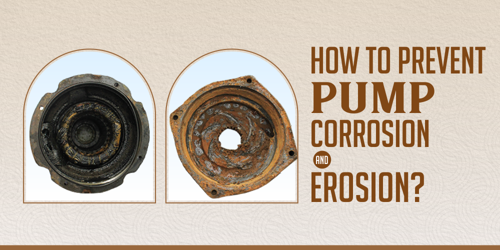 HOW TO PREVENT PUMP CORROSION AND EROSION?