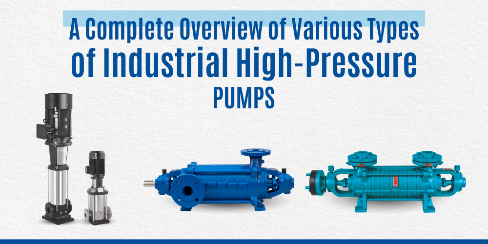 A COMPLETE OVERVIEW OF VARIOUS TYPES OF INDUSTRIAL HIGH-PRESSURE PUMPS