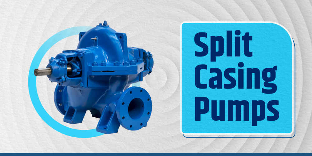 SPLIT CASING PUMPS-THE POWERFUL AND EFFICIENT SOLUTION FOR YOUR PUMPING NEEDS