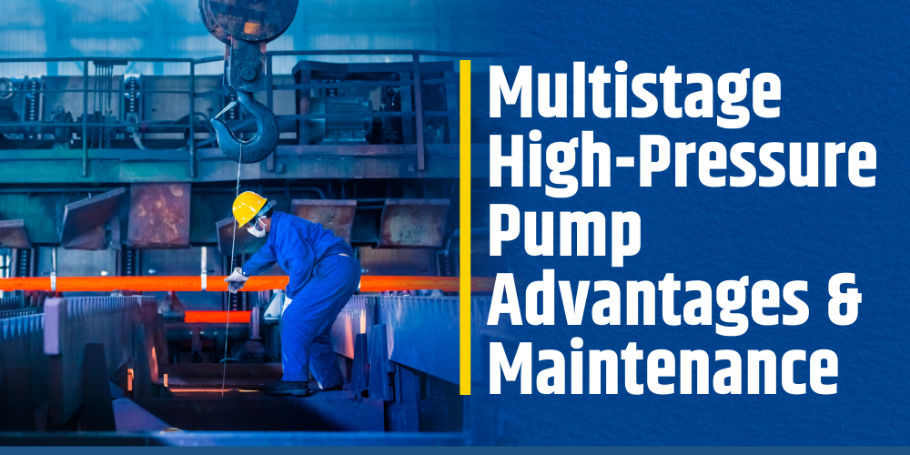 MULTISTAGE HIGH-PRESSURE PUMP — ADVANTAGES AND MAINTENANCE