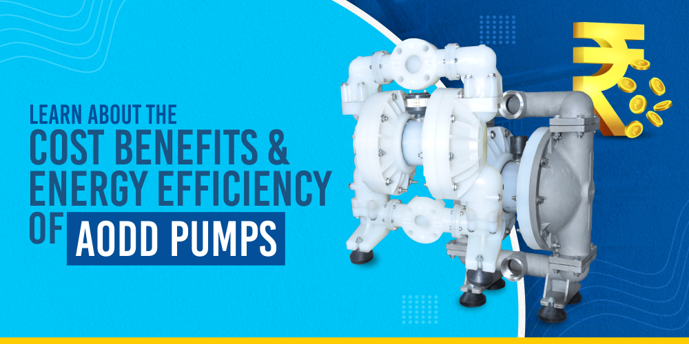 LEARN ABOUT THE COST BENEFITS AND ENERGY EFFICIENCY OF AODD PUMPS