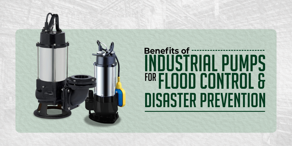 BENEFITS OF INDUSTRIAL PUMPS FOR FLOOD CONTROL AND DISASTER PREVENTION