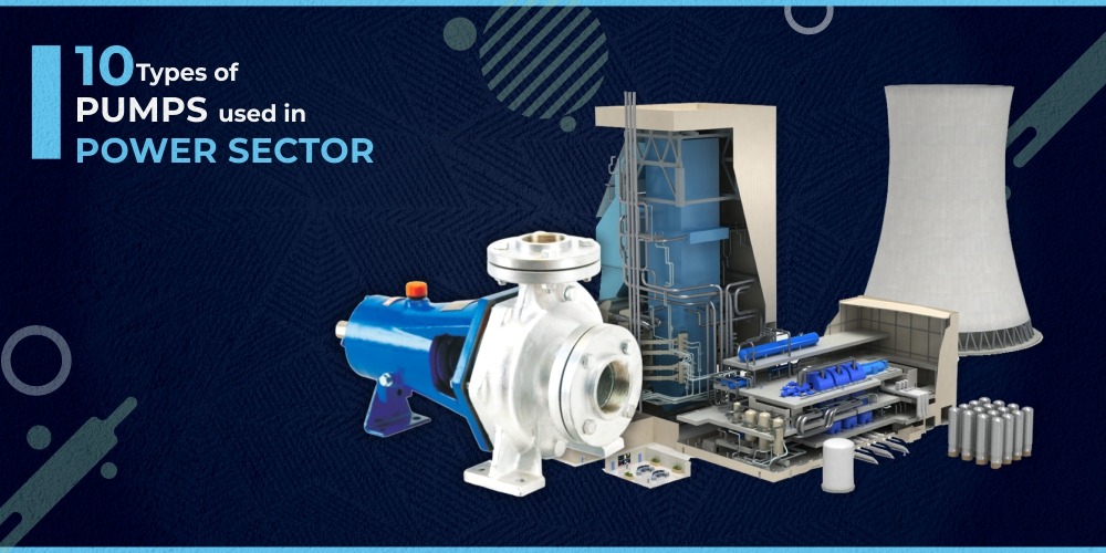 10 TYPES OF PUMPS USED IN THE POWER SECTOR