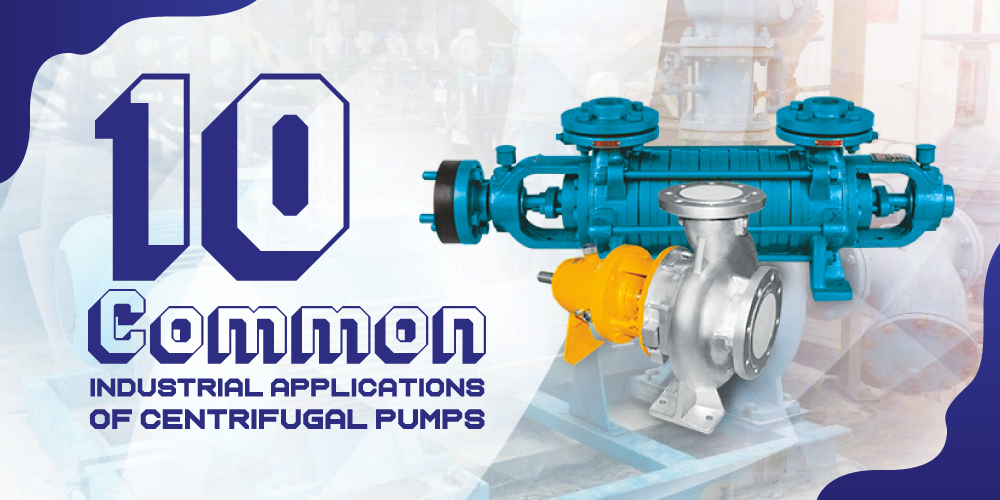 10 COMMON INDUSTRIAL APPLICATIONS OF CENTRIFUGAL PUMPS