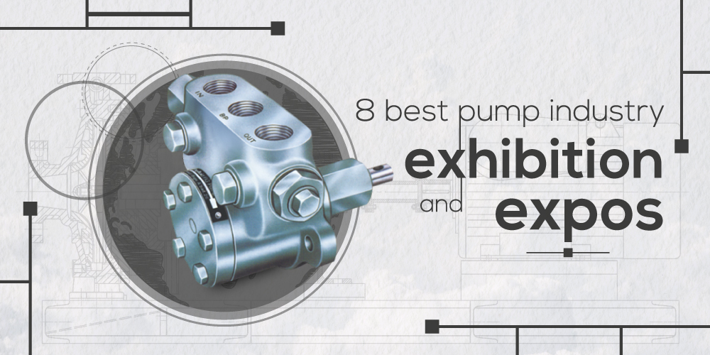 8 BEST PUMP INDUSTRY EXHIBITIONS AND EXPOS