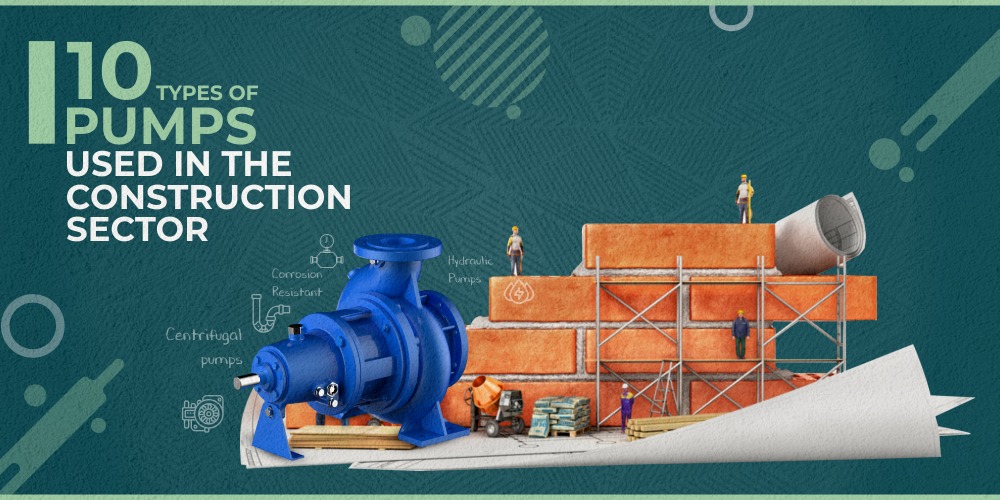 10 TYPES OF PUMPS USED IN THE CONSTRUCTION SECTOR